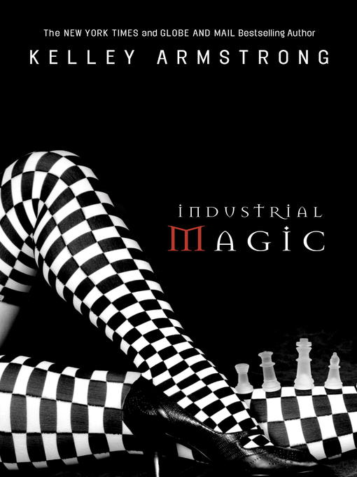 Title details for Industrial Magic by Kelley Armstrong - Available